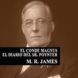 El Conde Magnus - El diario del Se&ntilde;or Poynter [Count Magnus - The Diary of Mr. Poynter]