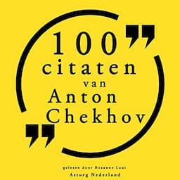 100 citaten van Anton Chekhov