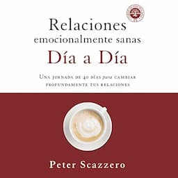 Relaciones emocionalmente sanas - D&iacute;a a d&iacute;a [Emotionally Healthy Relationships - Day by Day]