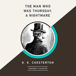 The Man Who Was Thursday, A Nightmare (AmazonClassics Edition)