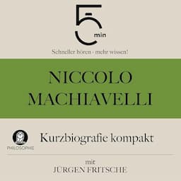 Niccol&ograve; Machiavelli - Kurzbiografie kompakt