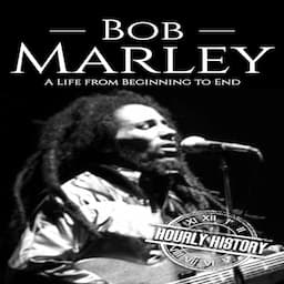 Bob Marley: A Life from Beginning to End