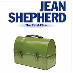 Jean Shepherd: The Fatal Flaw