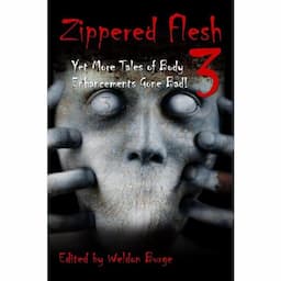 ZIPPERED FLESH 3