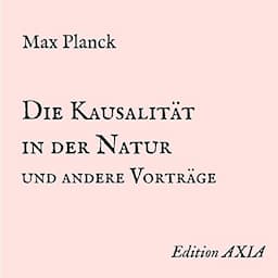 Die Kausalit&auml;t in der Natur und andere Vortr&auml;ge [The Causality in Nature and Other Lectures]