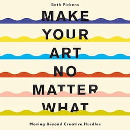 Make Your Art No Matter What