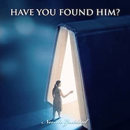 Have You Found Him?