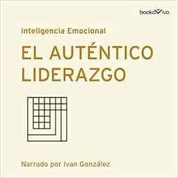 El aut&eacute;ntico liderazgo [Authentic Leadership]