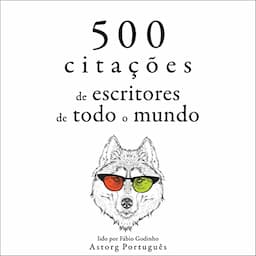 500 cita&ccedil;&otilde;es de escritores de todo o mundo