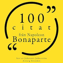 100 citat fr&aring;n Napoleon Bonaparte