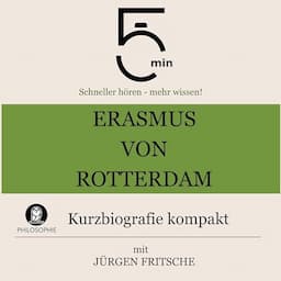 Erasmus von Rotterdam - Kurzbiografie kompakt