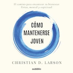 C&oacute;mo mantenerse joven [How to Stay Young]