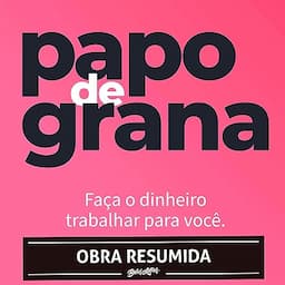 Papo de grana (resumo)