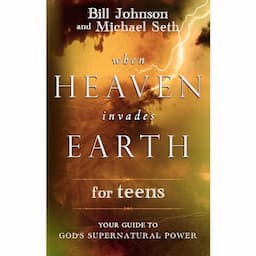 When Heaven Invades Earth for Teens