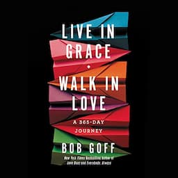 Live in Grace, Walk in Love