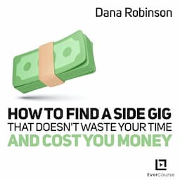 How to Find a Side Gig That Doesn't Waste Your Time and Cost You Money