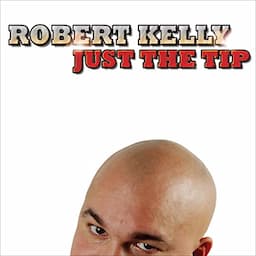 Robert Kelly: Just the Tip