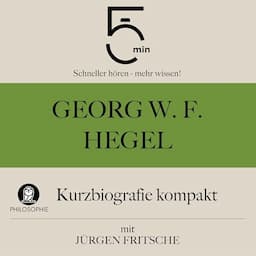 Georg W. F. Hegel - Kurzbiografie kompakt