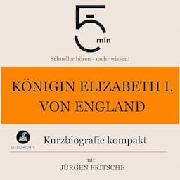 K&ouml;nigin Elizabeth I. von England - Kurzbiografie kompakt