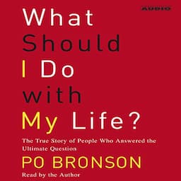 What Should I Do with My Life? The True Story of People Who Answered the Ultimate Question