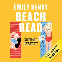 Beach Read. Romanzo d&rsquo;estate