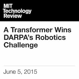 A Transformer Wins DARPA&rsquo;s Robotics Challenge