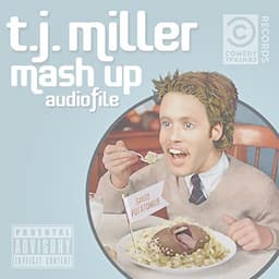 TJ Miller: Mash up Audiofile