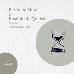 Bar&atilde;o de Mau&aacute; e Eus&eacute;bio de Queir&oacute;s - Biografias