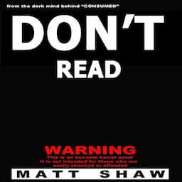 Don't Read: A Novel of Extreme Horror, Sex, and Gore