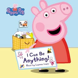 I Can Be Anything! (Peppa Pig)