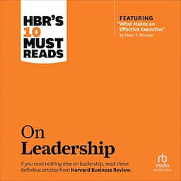 HBR's 10 Must Reads on Leadership (With Featured Article &quot;What Makes an Effective Executive,&quot; by Peter F. Drucker)