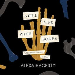 Still Life with Bones: A forensic quest for justice among Latin America&rsquo;s mass graves