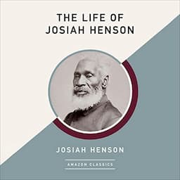 The Life of Josiah Henson (AmazonClassics Edition)