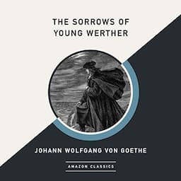 The Sorrows of Young Werther (AmazonClassics Edition)