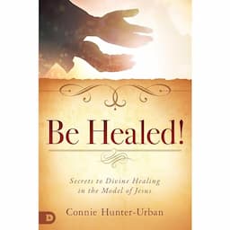 Be Healed!