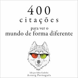 400 cita&ccedil;&otilde;es para pensar o mundo de forma diferente