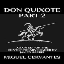 Don Quixote: Part 2 - Adapted for the Contemporary Reader