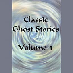 Classic Ghost Stories, Volume 1