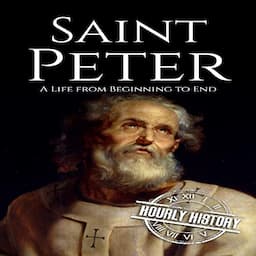 Saint Peter: A Life from Beginning to End