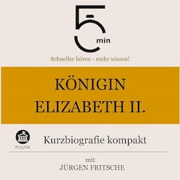 K&ouml;nigin Elisabeth II. - Kurzbiografie kompakt