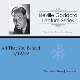 All That You Behold: Neville Goddard Lecture Series