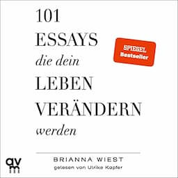 101 Essays, die dein Leben ver&auml;ndern werden