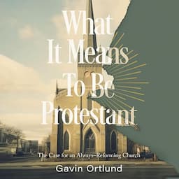 What It Means to Be Protestant