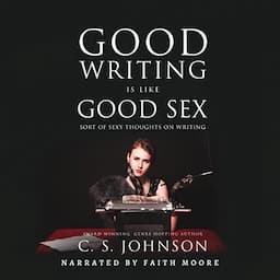 Good Writing Is Like Good Sex