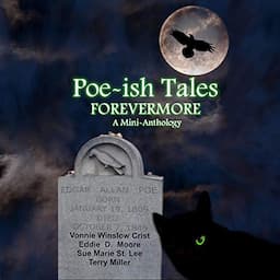 Poe-Ish Tales Forevermore: A Mini-Anthology