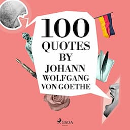 100 Quotes by Johann Wolfgang von Goethe