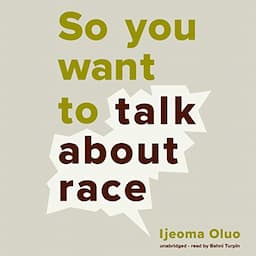 So You Want to Talk About Race