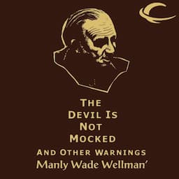 The Devil Is Not Mocked and Other Warnings