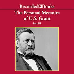 The Personal Memoirs of U.S. Grant, Part 3