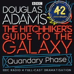 The Hitchhiker's Guide to the Galaxy, The Quandary Phase (Dramatized)